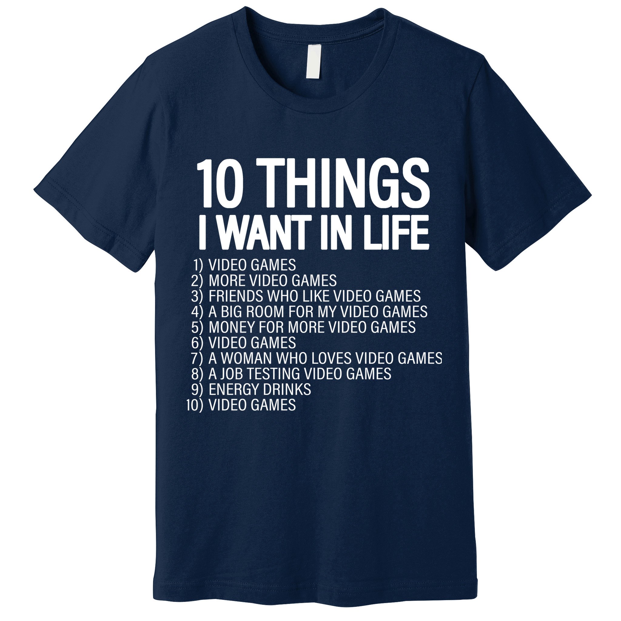 10 Things I Want In Life Funny Gamer Premium T-Shirt
