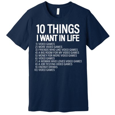 10 Things I Want In Life Funny Gamer Premium T-Shirt