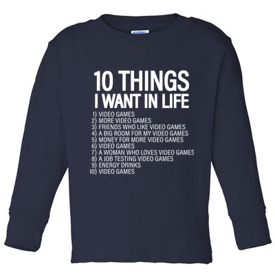 10 Things I Want In Life Funny Gamer Toddler Long Sleeve Shirt