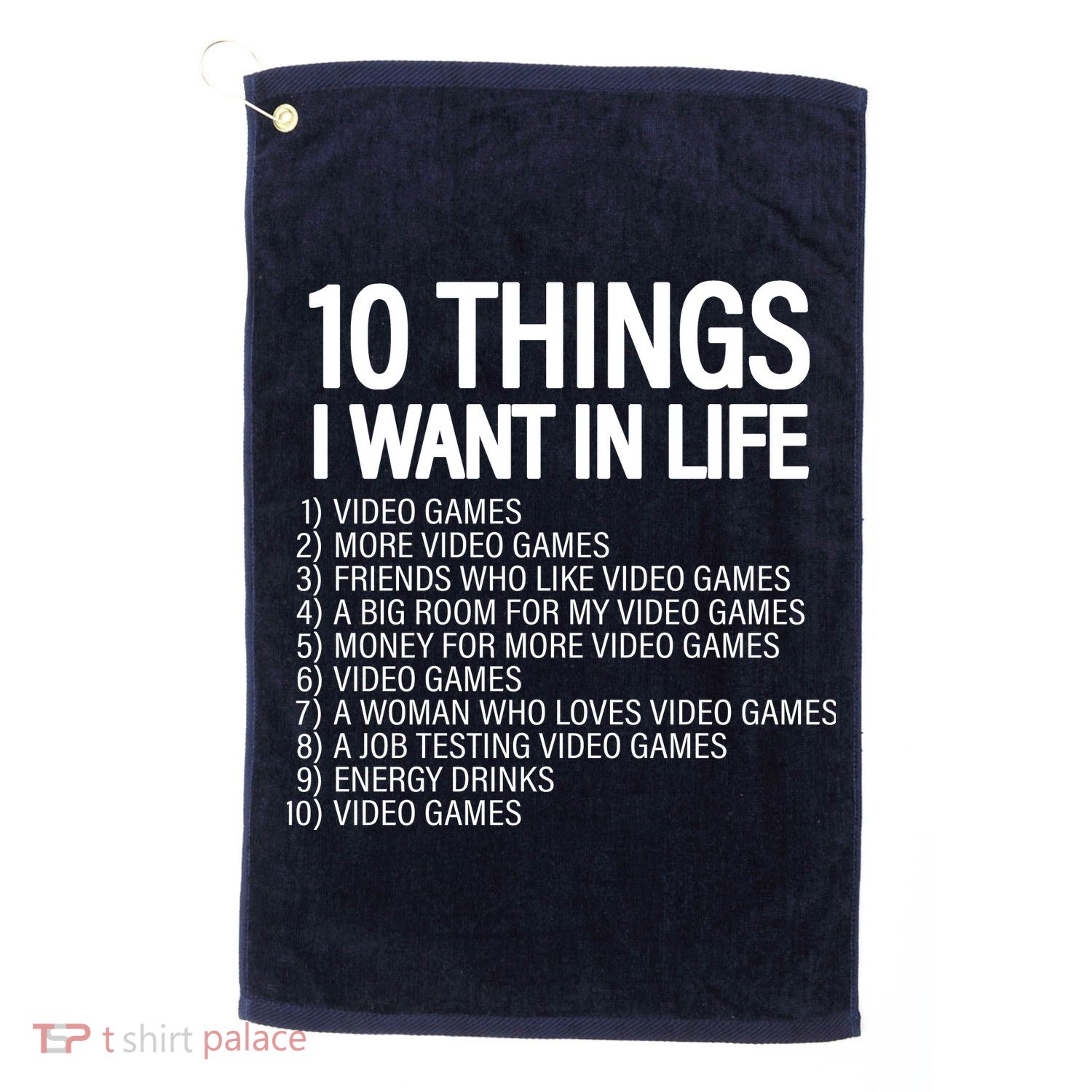 10 Things I Want In Life Funny Gamer Golf Towel