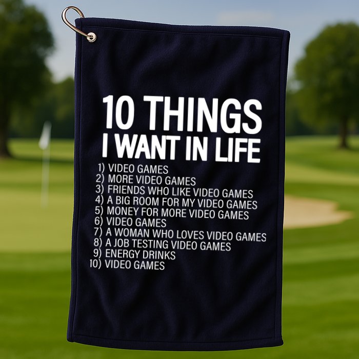 10 Things I Want In Life Funny Gamer Golf Towel