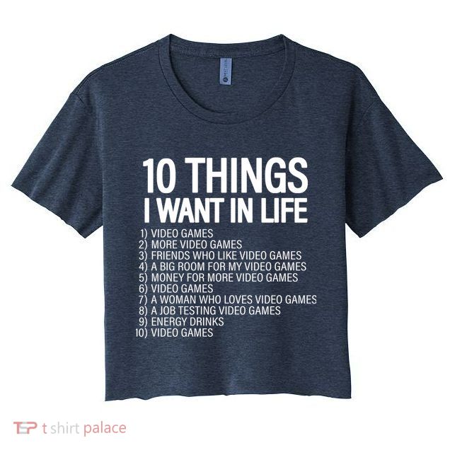 10 Things I Want In Life Funny Gamer Crop Top