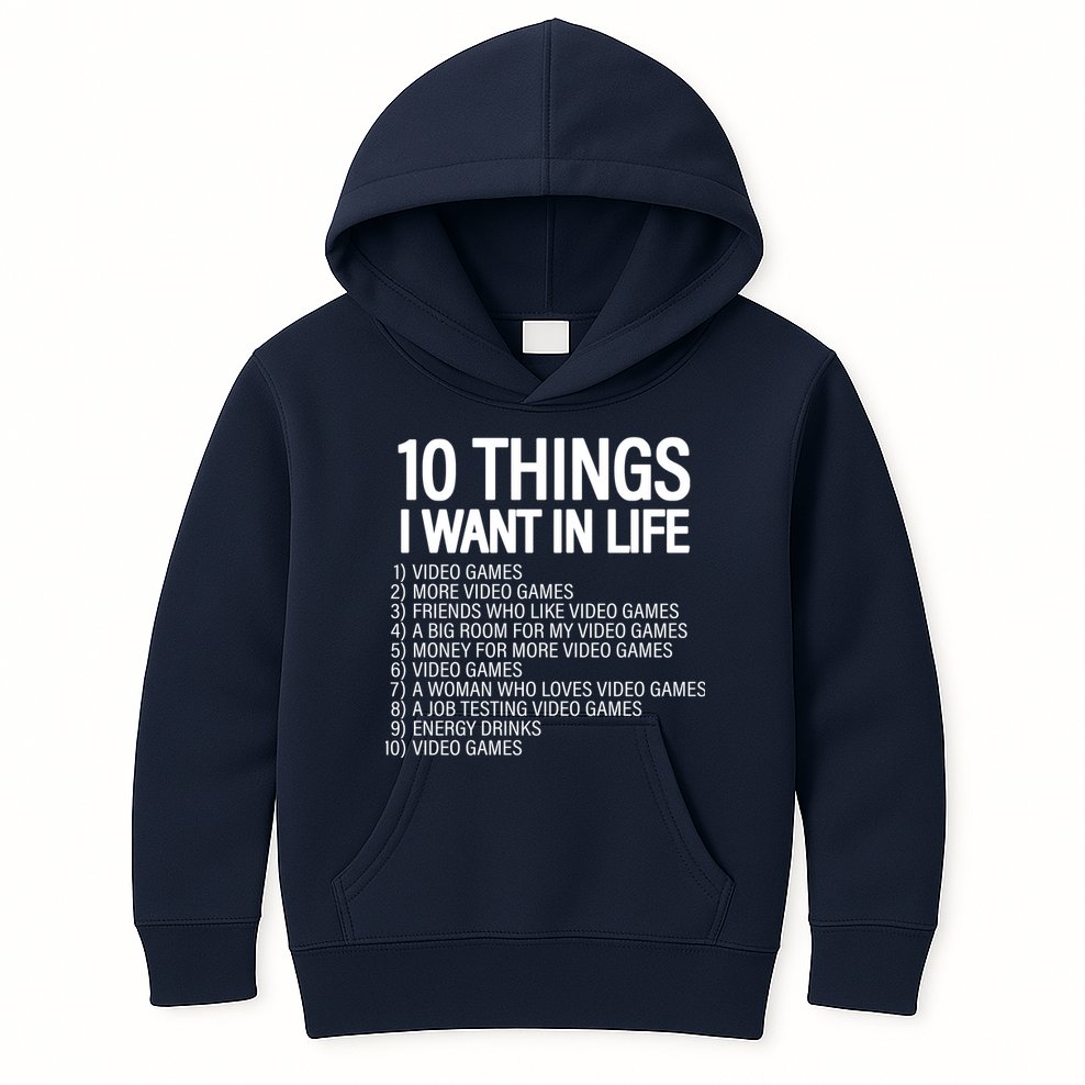 10 Things I Want In Life Funny Gamer Kids Hoodie