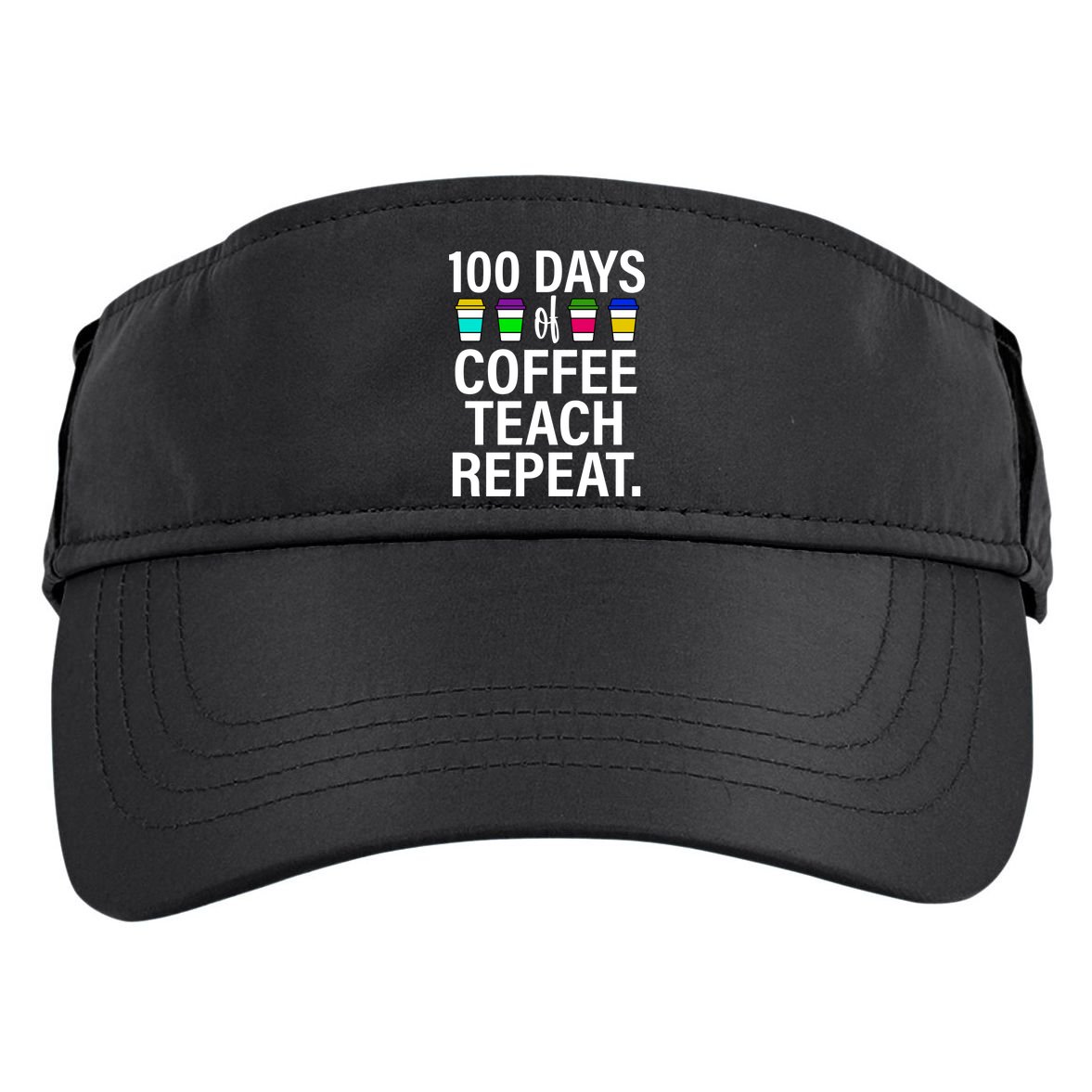 100 Days Of Coffee Teaching Repeat School Adult Drive Performance Visor
