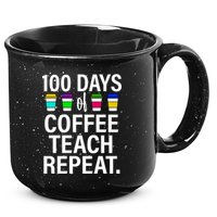 100 Days Of Coffee Teaching Repeat School 15oz Campfire Ceramic Mug