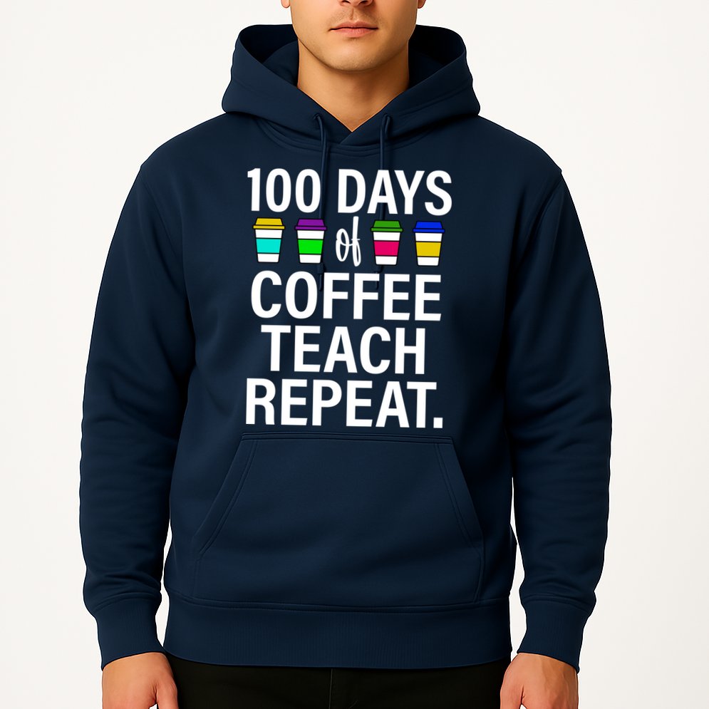100 Days Of Coffee Teaching Repeat School Hoodie