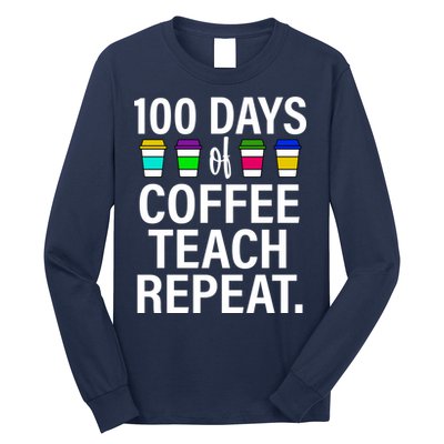 100 Days Of Coffee Teaching Repeat School Long Sleeve Shirt