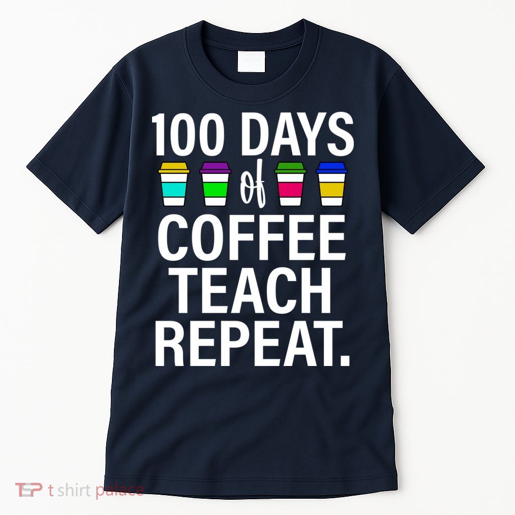 100 Days Of Coffee Teaching Repeat School Tall T-Shirt
