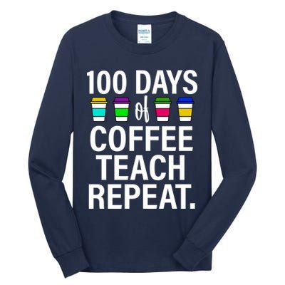100 Days Of Coffee Teaching Repeat School Tall Long Sleeve T-Shirt