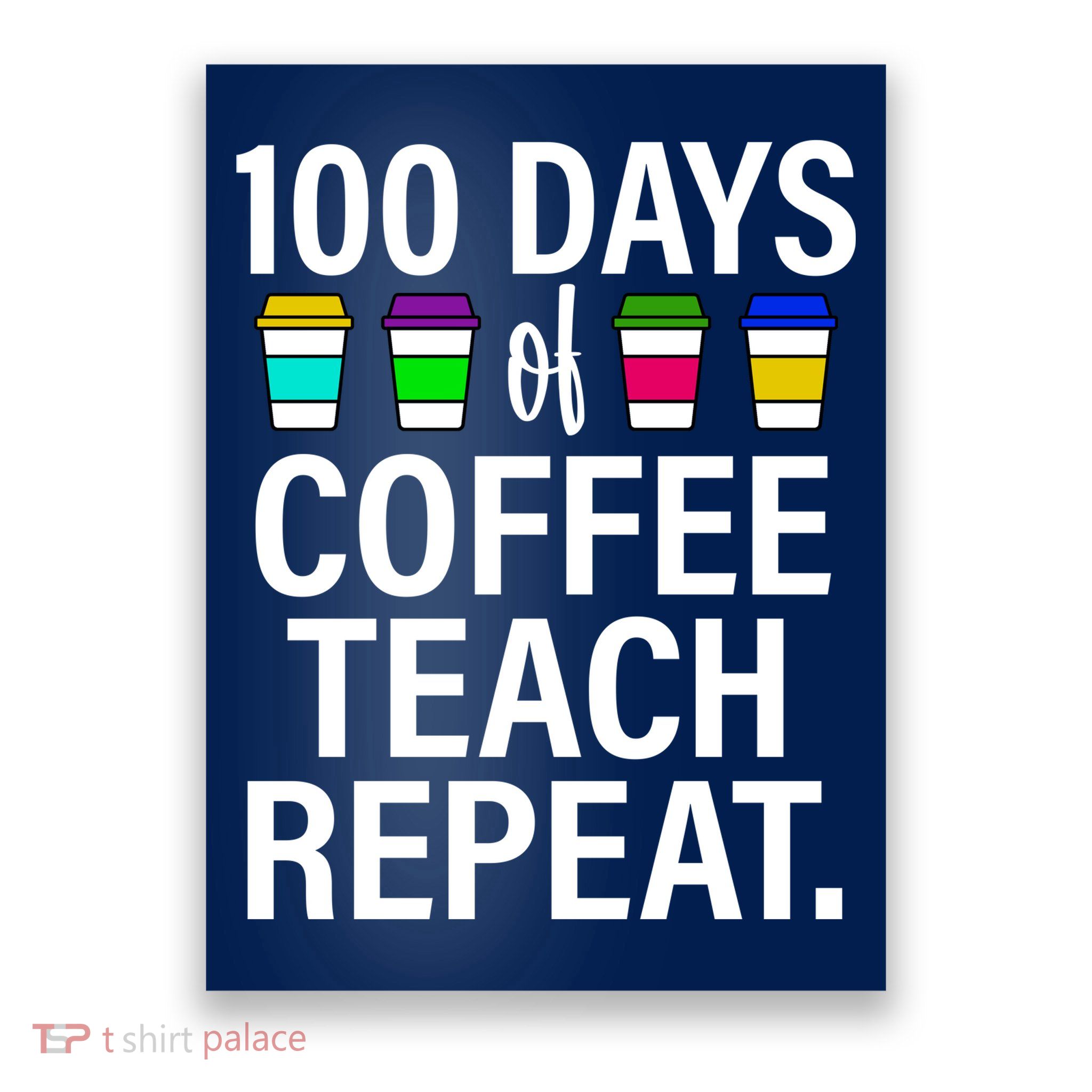 100 Days Of Coffee Teaching Repeat School Poster