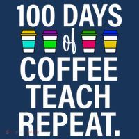 100 Days Of Coffee Teaching Repeat School Poster