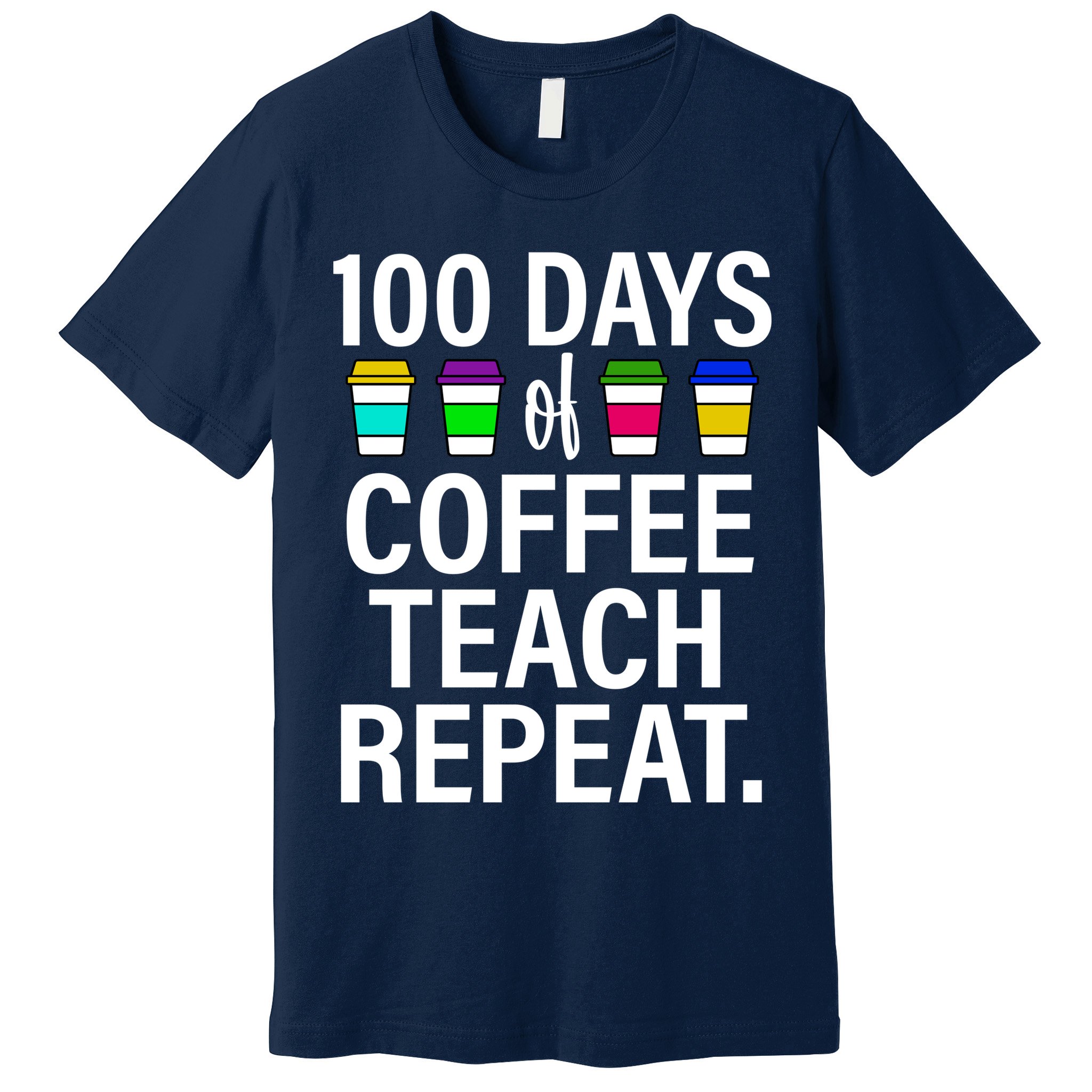 100 Days Of Coffee Teaching Repeat School Premium T-Shirt