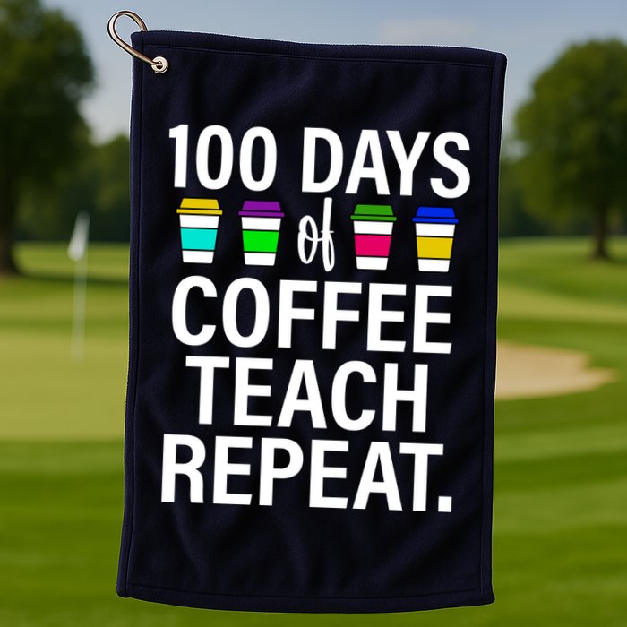 100 Days Of Coffee Teaching Repeat School Golf Towel
