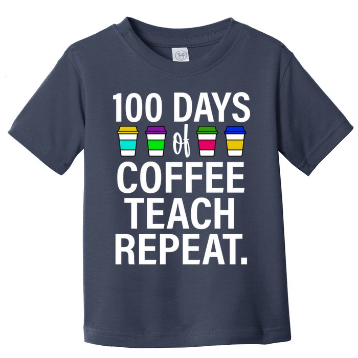 100 Days Of Coffee Teaching Repeat School Toddler T-Shirt