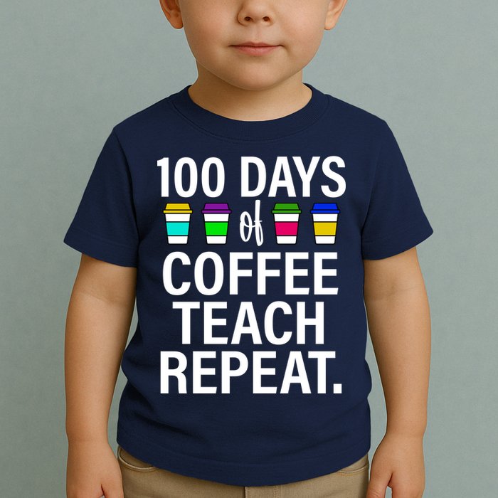 100 Days Of Coffee Teaching Repeat School Toddler T-Shirt