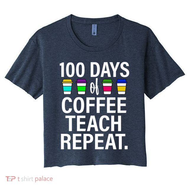 100 Days Of Coffee Teaching Repeat School Crop Top