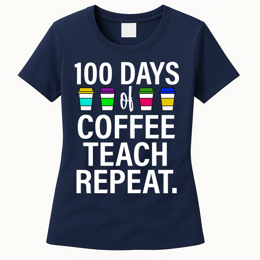 100 Days Of Coffee Teaching Repeat School Womens T-Shirt