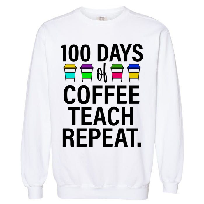 100 Days Of Coffee Teaching Repeat School Garment-Dyed Sweatshirt