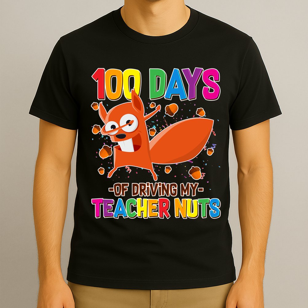 100 Days Of Driving My Teacher Nuts T-Shirt