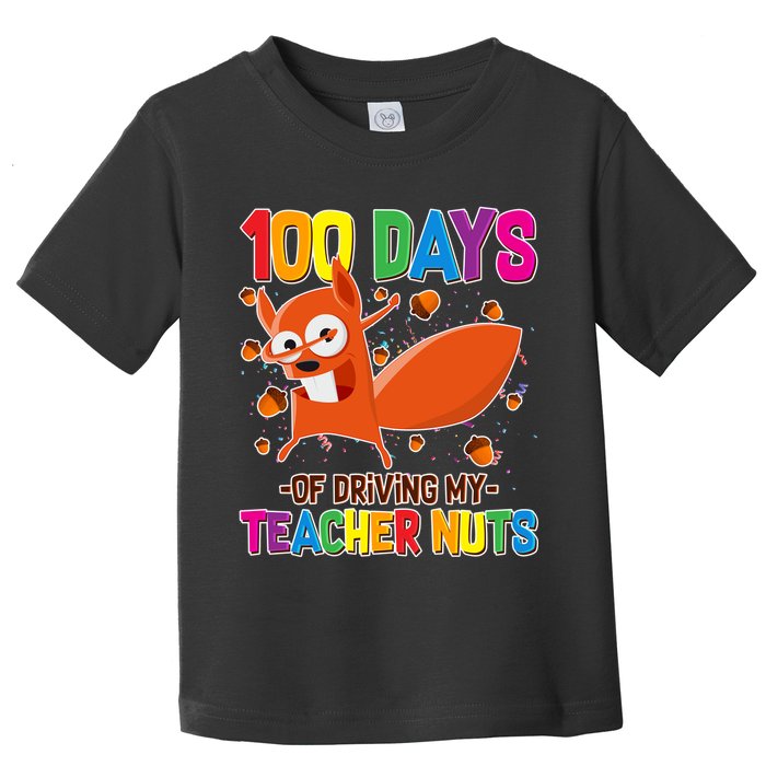 100 Days Of Driving My Teacher Nuts Toddler T-Shirt