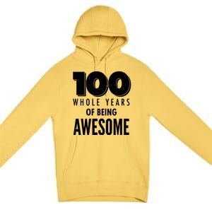 100 Whole Years Of Being Awesome Birthday Premium Pullover Hoodie