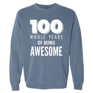 100 Whole Years Of Being Awesome Birthday Garment-Dyed Sweatshirt