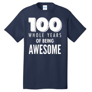 100 Whole Years Of Being Awesome Birthday Tall T-Shirt