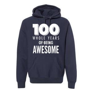 100 Whole Years Of Being Awesome Birthday Premium Hoodie