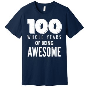 100 Whole Years Of Being Awesome Birthday Premium T-Shirt