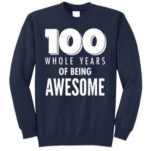 100 Whole Years Of Being Awesome Birthday Tall Sweatshirt