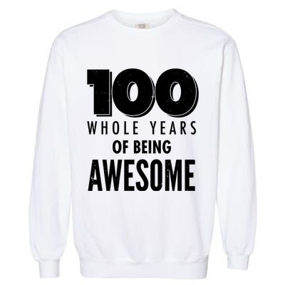 100 Whole Years Of Being Awesome Birthday Garment-Dyed Sweatshirt