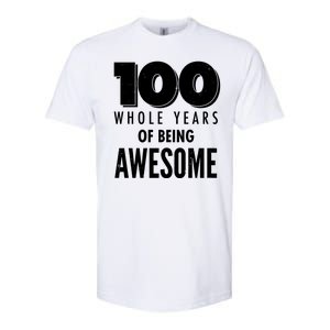 100 Whole Years Of Being Awesome Birthday Softstyle CVC T-Shirt