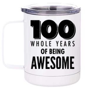 100 Whole Years Of Being Awesome Birthday 12 oz Stainless Steel Tumbler Cup