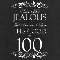 100th Birthday: Don't Be Jealous Just Because I Look This Good At 100 7 Panel Mesh Trucker Snapback Hat