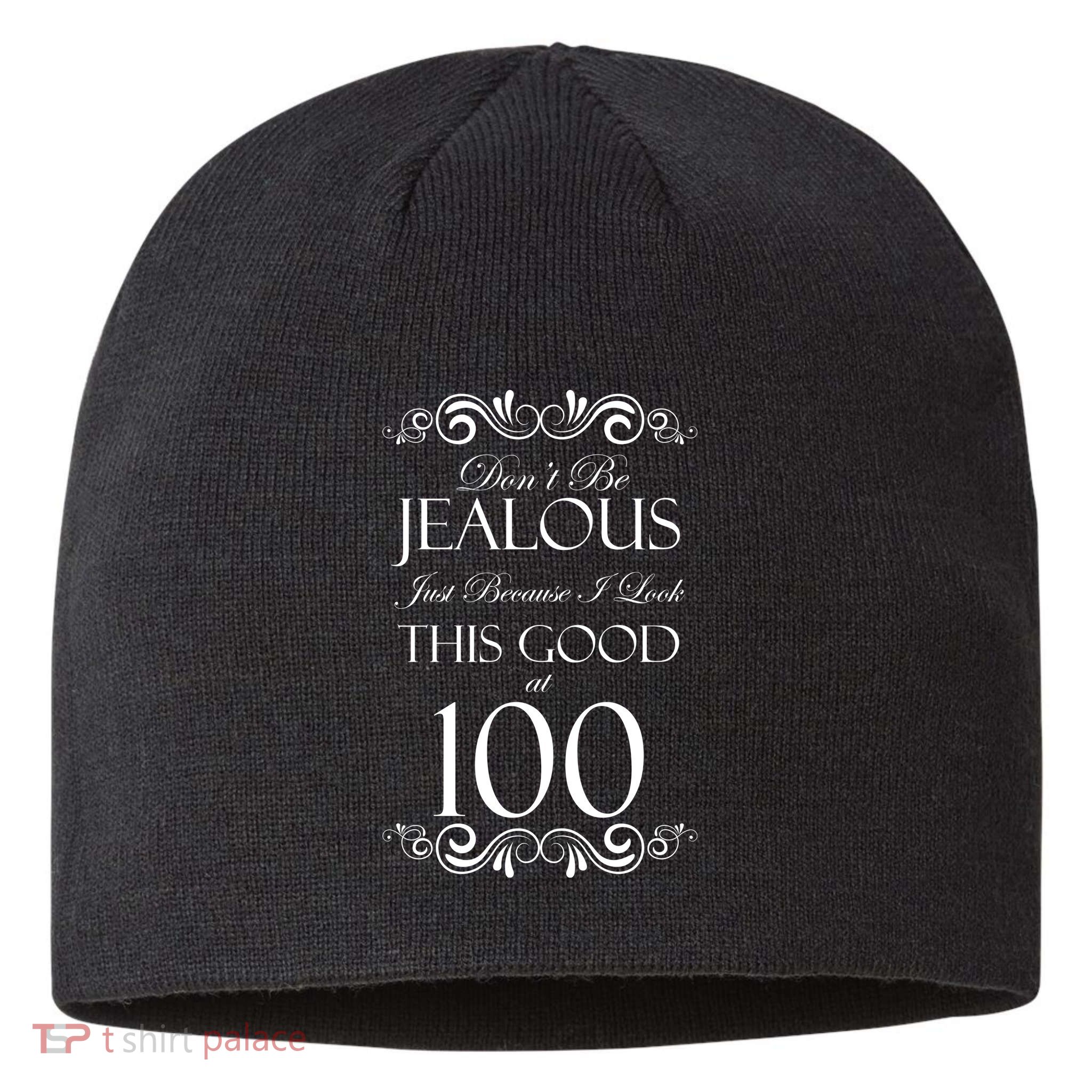 100th Birthday: Don't Be Jealous Just Because I Look This Good At 100 Sustainable Beanie