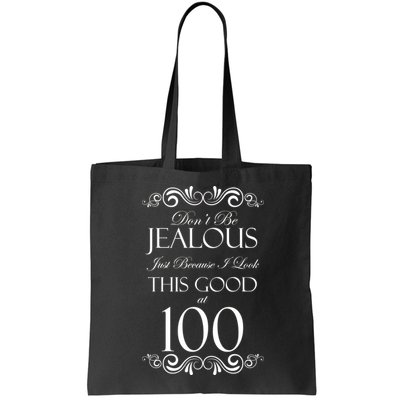 100th Birthday: Don't Be Jealous Just Because I Look This Good At 100 Bag
