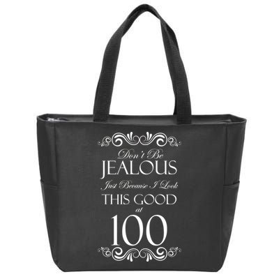 100th Birthday: Don't Be Jealous Just Because I Look This Good At 100 Zip Tote Bag