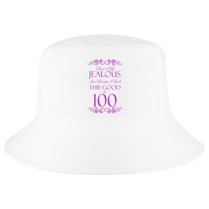 100th Birthday: Don't Be Jealous Just Because I Look This Good At 100 Cool Comfort Performance Bucket Hat
