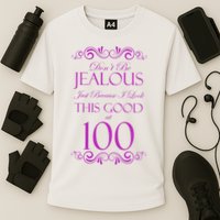 100th Birthday: Don't Be Jealous Just Because I Look This Good At 100 Performance Shirt