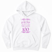 100th Birthday: Don't Be Jealous Just Because I Look This Good At 100 Hoodie