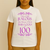 100th Birthday: Don't Be Jealous Just Because I Look This Good At 100 T-Shirt