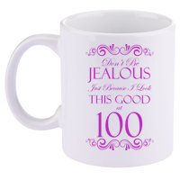 100th Birthday: Don't Be Jealous Just Because I Look This Good At 100 11oz C Handle Ceramic Mug