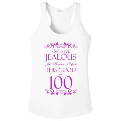 100th Birthday: Don't Be Jealous Just Because I Look This Good At 100 Ladies PosiCharge Competitor Racerback Tank