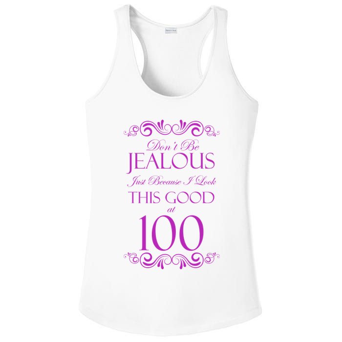 100th Birthday: Don't Be Jealous Just Because I Look This Good At 100 Ladies PosiCharge Competitor Racerback Tank