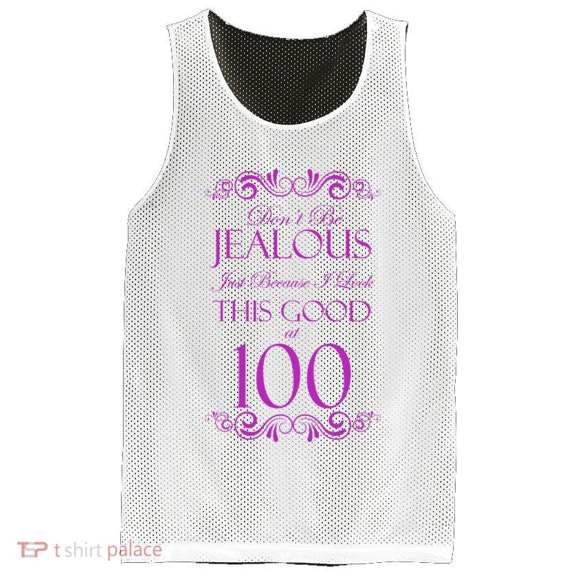 100th Birthday: Don't Be Jealous Just Because I Look This Good At 100 Mesh Reversible Basketball Jersey Tank