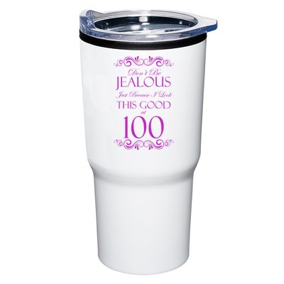 100th Birthday: Don't Be Jealous Just Because I Look This Good At 100 Tumbler