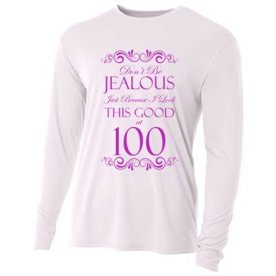 100th Birthday: Don't Be Jealous Just Because I Look This Good At 100 Cooling Performance Long Sleeve Crew