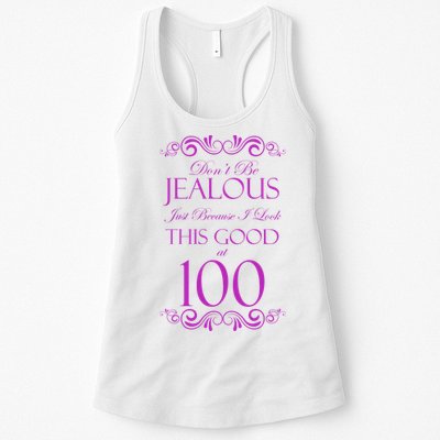 100th Birthday: Don't Be Jealous Just Because I Look This Good At 100 Womens Tank Top