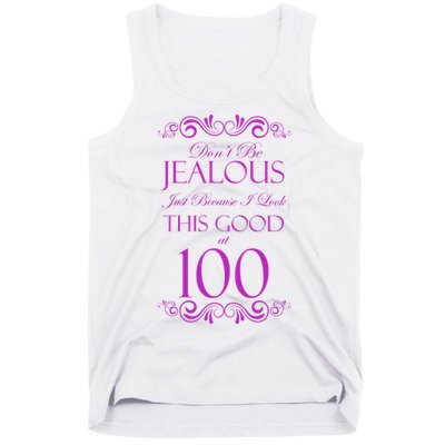 100th Birthday: Don't Be Jealous Just Because I Look This Good At 100 Tank Top