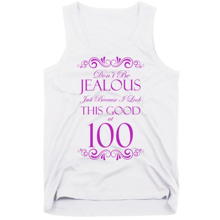 100th Birthday: Don't Be Jealous Just Because I Look This Good At 100 Tank Top